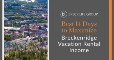 Maximizing Vacation Rental Income: Best 14 Days to Rent Out Your Breckenridge Vacation Home