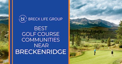 6 Best Golf Communities Near Breckenridge: Live By Summit County Greens