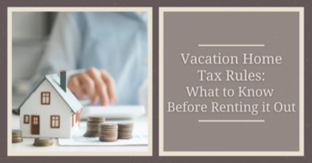 Vacation Home Tax Rules: Understanding 4 IRS Rules For Rental Properties