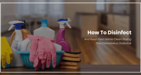 How To Disinfect and Keep Your Home Clean During The Coronavirus Outbreak