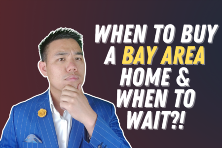When to buy a Bay Area home and when to wait?!