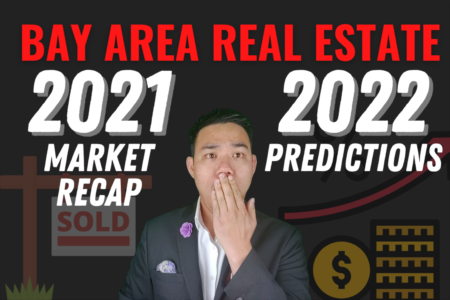 The Ultimate 2021 Bay Area Real Estate Recap & 2022 Market Predictions