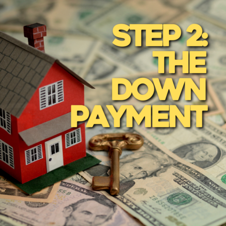 Step 2: DOWN PAYMENT | First Time Home Buyer's Guide