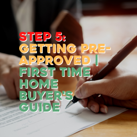 Step 5: GETTING PRE-APPROVED | First Time Home Buyer's Guide