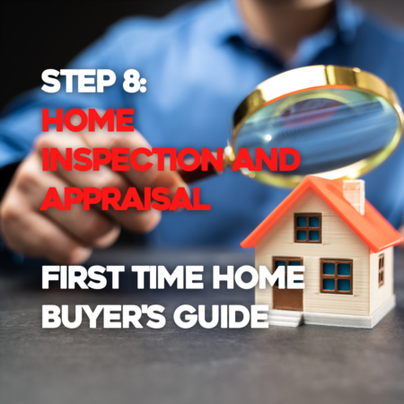 STEP 8: HOME INSPECTION AND APPRAISAL | First Time Home Buyer's Guide