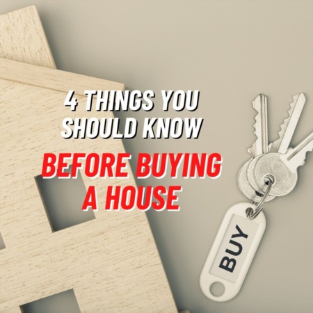 4 Things You Should Know Before Buying a House