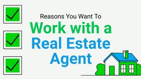 Reasons You Want To Work with a Real Estate Agent