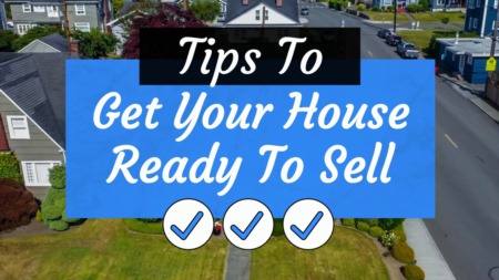 Tips To Get Your House Ready To Sell