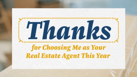 Thanks for Choosing Me as Your Real Estate Agent This Year