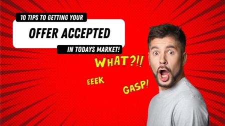 10 Tips to get your offer accepted in a Sellers Market! 