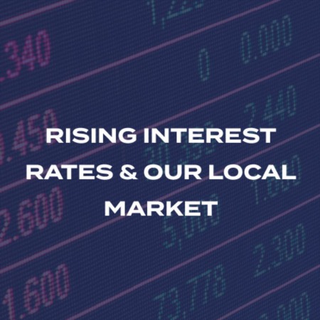 Rising Interest Rates & Our Local Market