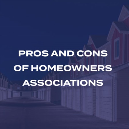 Pros and cons of homeowners associations