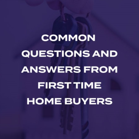 Common Questions and Answers From First Time Home Buyers
