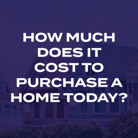 How Much Does it Cost to Purchase a Home Today?