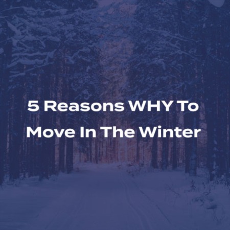 5 Reasons WHY To Move In The Winter