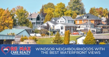 4 Best Windsor Waterfront Neighbourhoods: Live on the Detroit River
