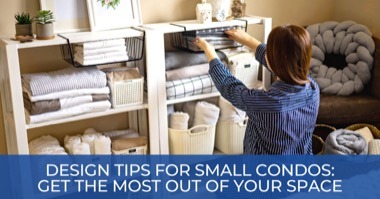 5 Design Tips for Small Condos: Get the Most Out of Your Space