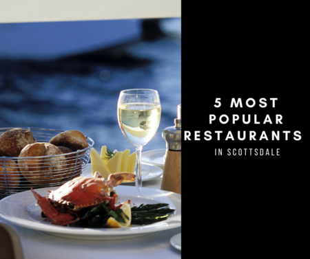 The 5 Most Popular Restaurants in Scottsdale.