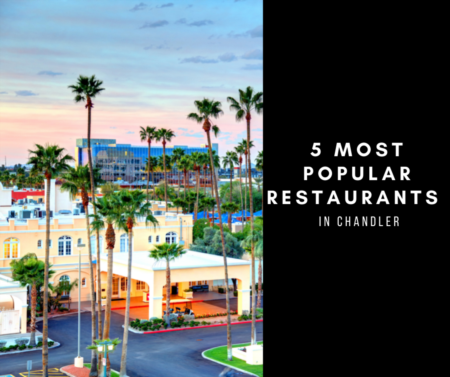 The 5 Most Popular Restaurants in Chandler.