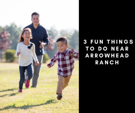 3 Fun Things To Do Near Arrowhead Ranch