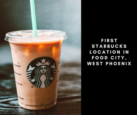 First Starbucks Location In Food City, West Phoenix