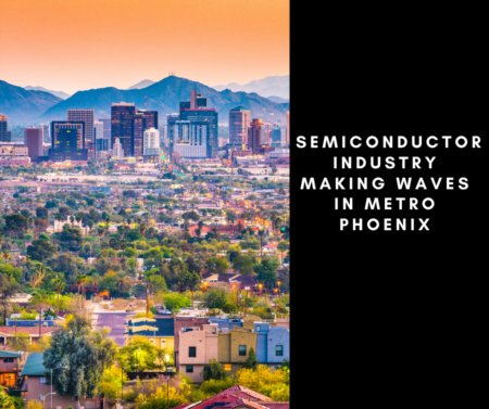 Semiconductor Industry Making Waves In Metro Phoenix