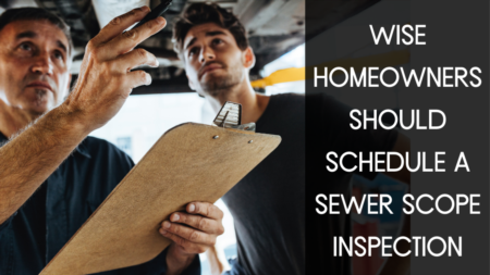 Wise Homeowners Should Schedule a Sewer Scope Inspection