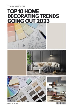 Top 10 Home Decorating Trends Going Out 2023
