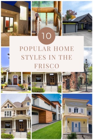 Top 10 Popular Home Styles in the Frisco and Surrounding Areas