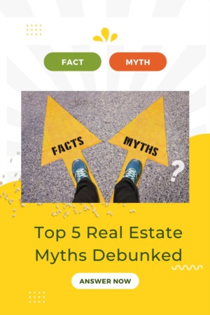 Top 5 Real Estate Myths Debunked