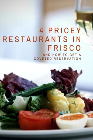4 Pricey Restaurants in Frisco & How to Get a Coveted Reservation