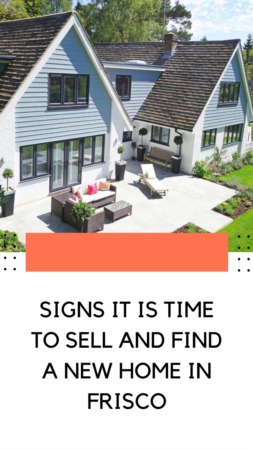 Signs it is Time to Sell and Find a New Home in Frisco