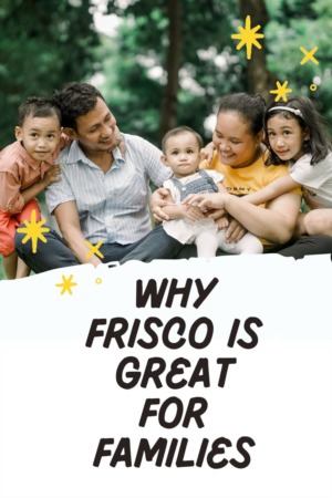 Why Frisco is Great for Families