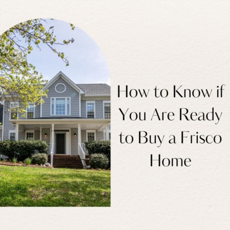 How to Know if You Are Ready to Buy a Frisco Home