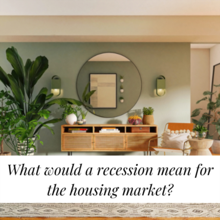 What Would a Recession Mean for the Housing Market? 