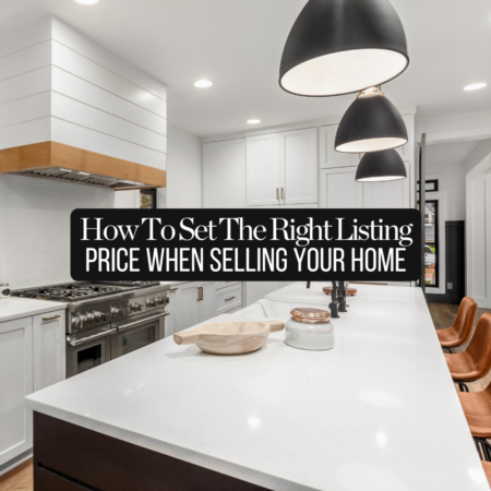 How to Set the Right Listing Price When Selling Your Home