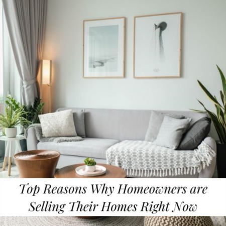 Top Reasons Homeowners Are Selling Their Houses Right Now