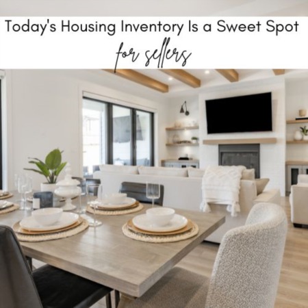 Today's Housing Inventory Is a Sweet Spot for Sellers