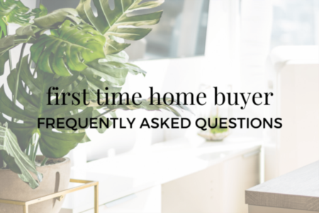 First Time Home Buyer…frequently asked questions!