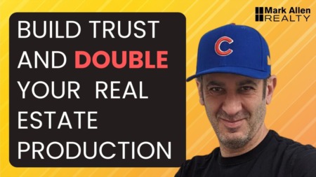 Building Trust: The Catalyst for Doubling Your Real Estate Production