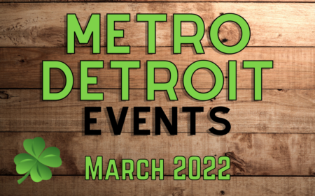 Top 27 Events in Metro Detroit - March 2022
