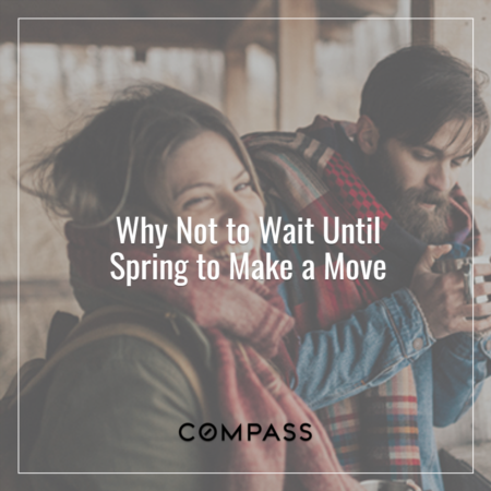 Why Not To Wait Till Spring to Make a Move