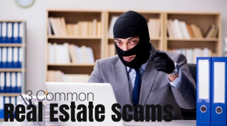3 Common Real Estate Scams to Watch Out For in 2023