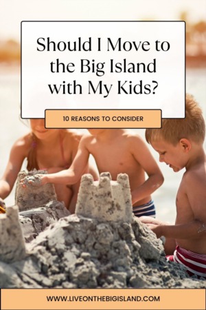 10 Reasons to Move to the Big Island with Your Kids