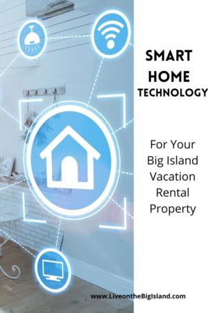 Integrate Smart Home Technology into Your Big Island Vacation Rental Property