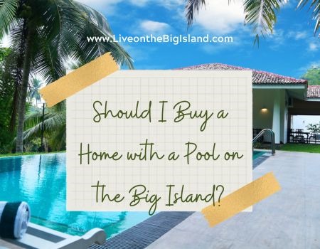 Should I Buy a Home with a Pool on the Big Island?