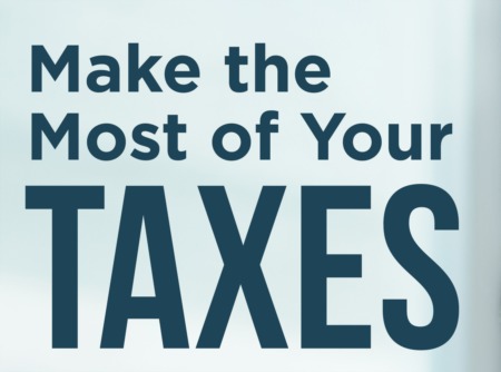 Make the Most of Your TAXES