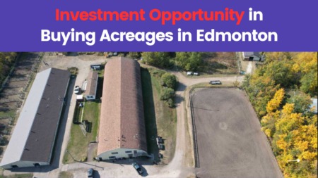 Investment Opportunity in Buying Acreages in Edmonton