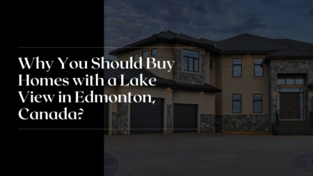 Why You Should Buy Homes with a Lake View in Edmonton, Canada?