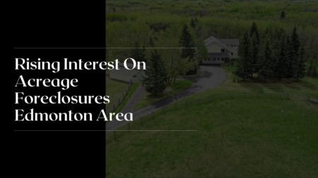 Rising Interest On Acreage Foreclosures Edmonton Area